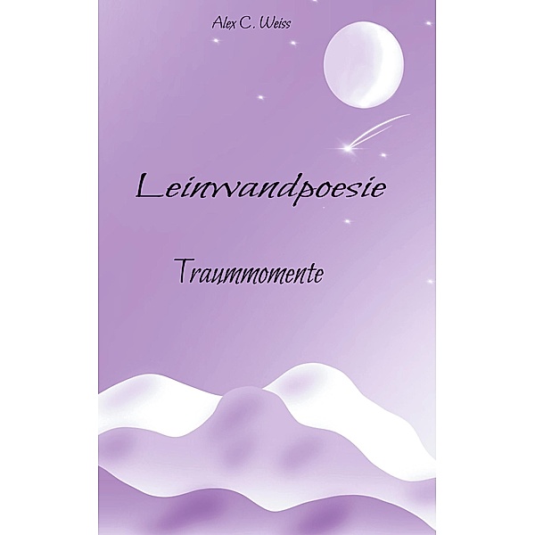 Leinwandpoesie / Leinwandpoesie Bd.2, Alex C. Weiss