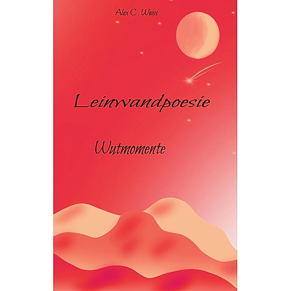 Leinwandpoesie / Leinwandpoesie Bd.4, Alex C. Weiss