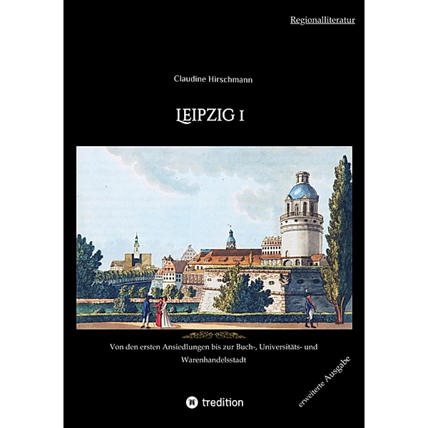 Leipzig 1 / Auf historischen Spuren mit Claudine Hirschmann Bd.1, Claudine Hirschmann