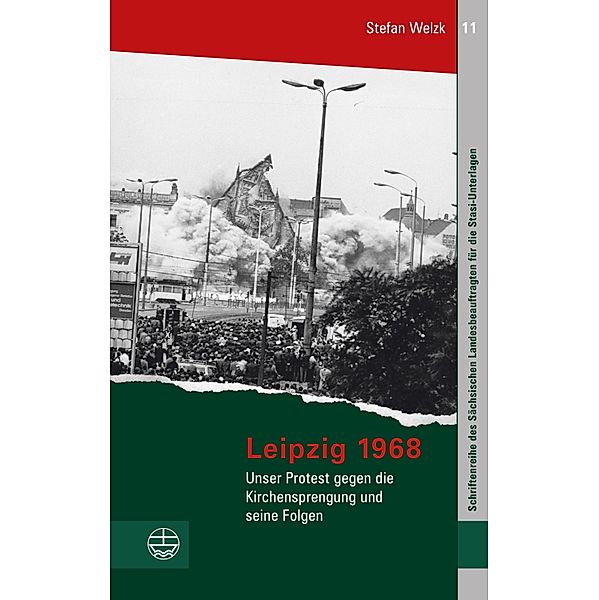 Leipzig 1968 / Schriftenreihe des Sächsischen Landesbeauftragten für die Stasi-Unterlagen Bd.11, Stefan Welzk