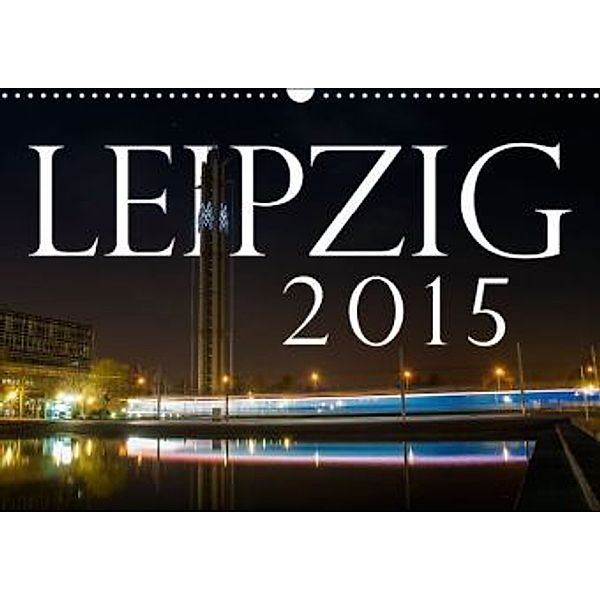 Leipzig 2015 (Wandkalender 2015 DIN A3 quer), Patrik Müller