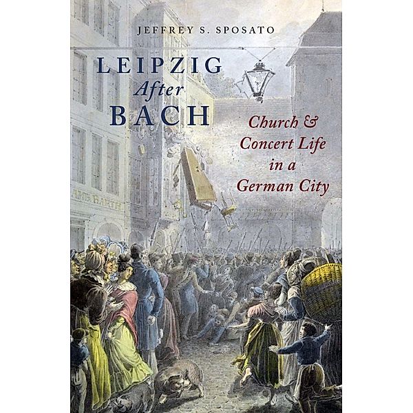 Leipzig After Bach, Jeffrey S. Sposato
