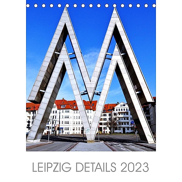 Leipzig Details 2023 (Tischkalender 2023 DIN A5 hoch), Jörg Dietrich