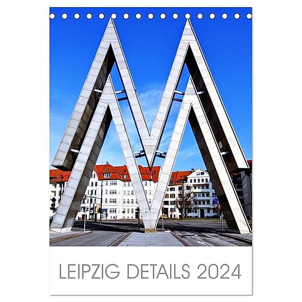 Leipzig Details 2024 (Tischkalender 2024 DIN A5 hoch), CALVENDO Monatskalender, Jörg Dietrich