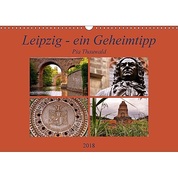 Leipzig - ein Geheimtipp (Wandkalender 2018 DIN A3 quer), Pia Thauwald