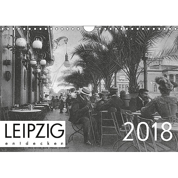 Leipzig entdecken 2018 (Wandkalender 2018 DIN A4 quer), lerchenhain Verlag