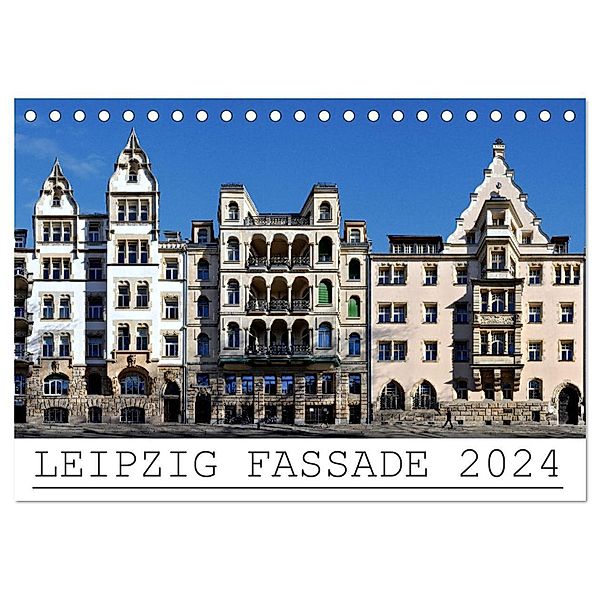 Leipzig Fassade 2024 (Tischkalender 2024 DIN A5 quer), CALVENDO Monatskalender, Jörg Dietrich