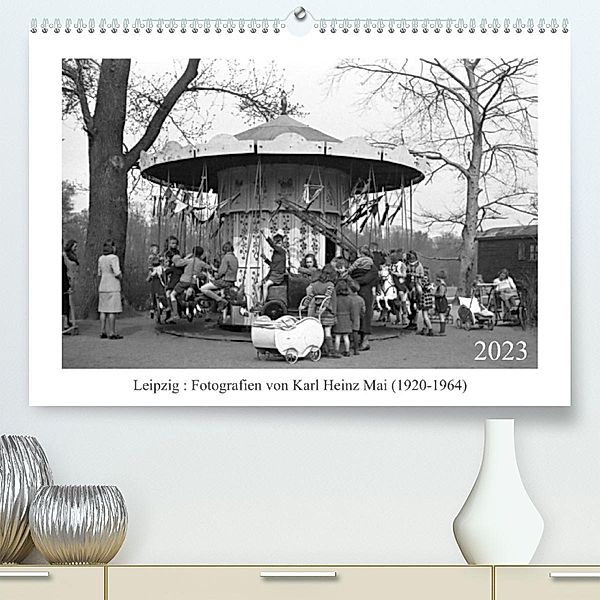 Leipzig : Fotografien von Karl Heinz Mai (1920-1964) (Premium, hochwertiger DIN A2 Wandkalender 2023, Kunstdruck in Hoch, Karl Heinz Mai, hrsg. Karl Detlef Mai