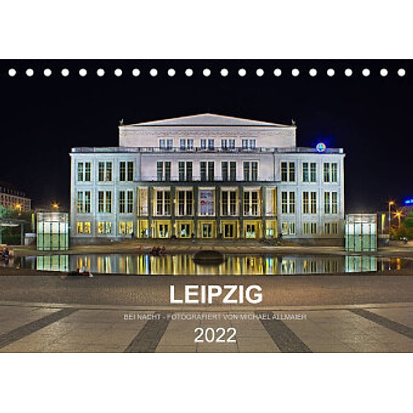 Leipzig - Fotografiert bei Nacht von Michael Allmaier (Tischkalender 2022 DIN A5 quer), Michael Allmaier