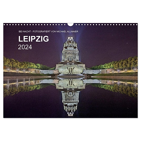 Leipzig - Fotografiert bei Nacht von Michael Allmaier (Wandkalender 2024 DIN A3 quer), CALVENDO Monatskalender, Michael Allmaier