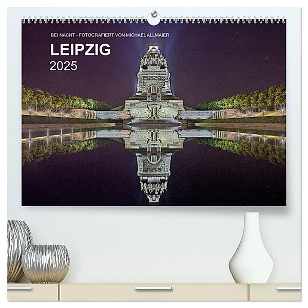 Leipzig - Fotografiert bei Nacht von Michael Allmaier (hochwertiger Premium Wandkalender 2025 DIN A2 quer), Kunstdruck in Hochglanz, Calvendo, Michael Allmaier