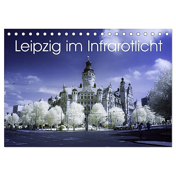 Leipzig im Infrarotlicht (Tischkalender 2024 DIN A5 quer), CALVENDO Monatskalender, Jeroen Everaars