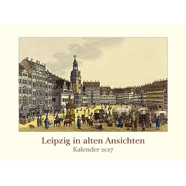 Leipzig in alten Ansichten 2017