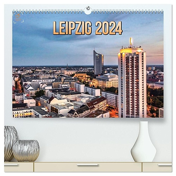 Leipzig Kalender 2024 (hochwertiger Premium Wandkalender 2024 DIN A2 quer), Kunstdruck in Hochglanz, Gutdesign