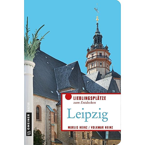 Leipzig / Lieblingsplätze im GMEINER-Verlag, Marlis Heinz, Volkmar Heinz