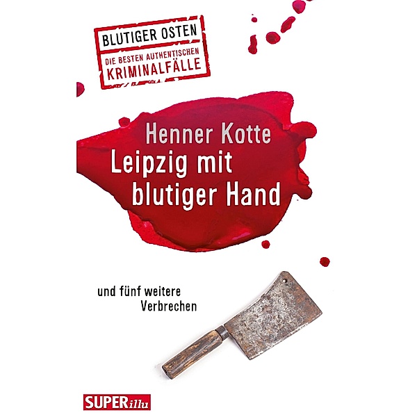 Leipzig mit blutiger Hand / Blutiger Osten, Henner Kotte