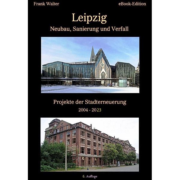 Leipzig - Neubau, Sanierung und Verfall, Frank Walter