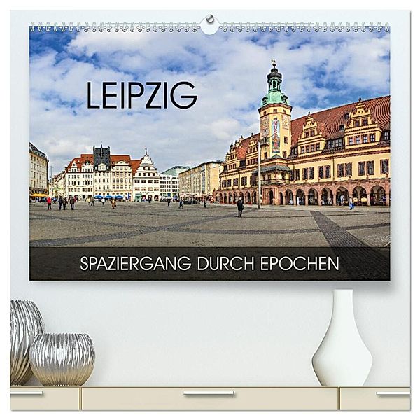 Leipzig - Spaziergang durch Epochen (hochwertiger Premium Wandkalender 2024 DIN A2 quer), Kunstdruck in Hochglanz, Val Thoermer