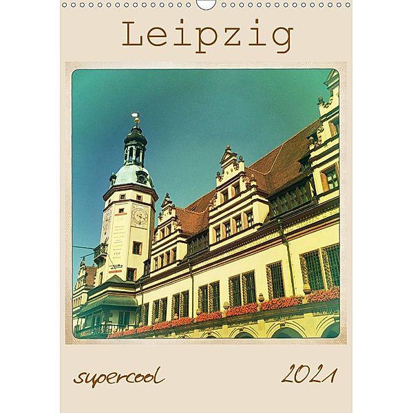 Leipzig supercool (Wandkalender 2021 DIN A3 hoch), Gaby Wojciech