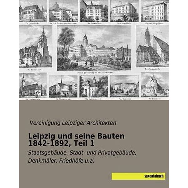 Leipzig und seine Bauten 1842-1892, Teil 1