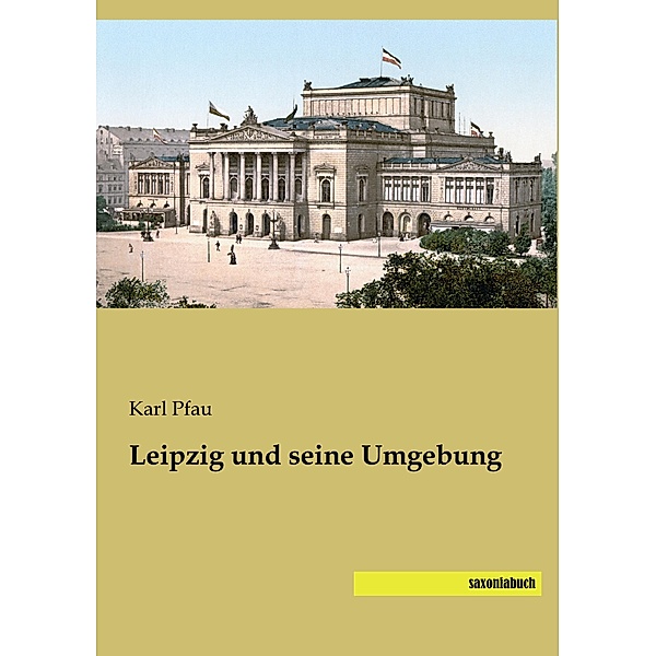 Leipzig und seine Umgebung, Karl Pfau