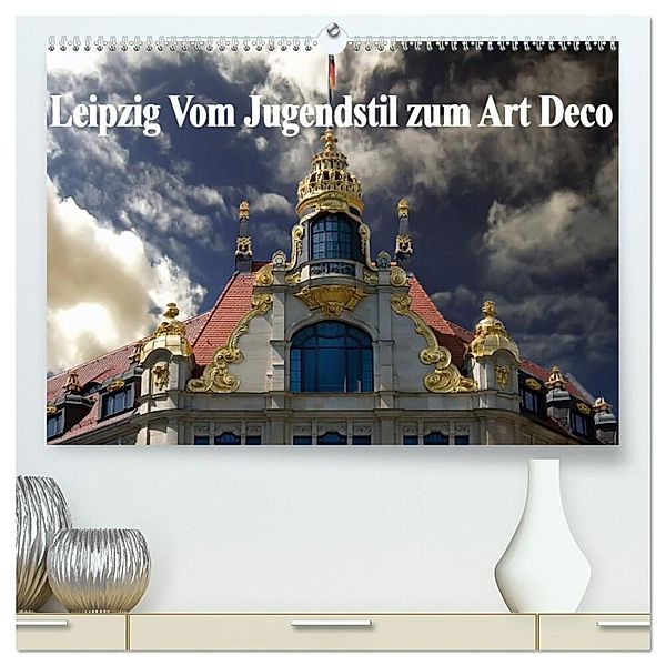 Leipzig - Vom Jugendstil zum Art Deco (hochwertiger Premium Wandkalender 2024 DIN A2 quer), Kunstdruck in Hochglanz, Boris Robert