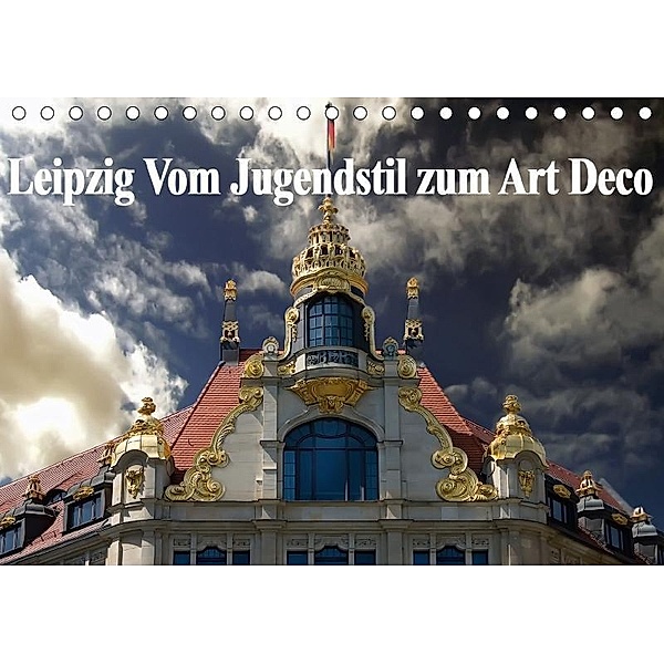 Leipzig - Vom Jugendstil zum Art Deco (Tischkalender 2017 DIN A5 quer), Boris Robert