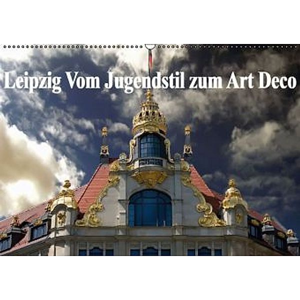 Leipzig - Vom Jugendstil zum Art Deco (Wandkalender 2015 DIN A2 quer), Boris Flör