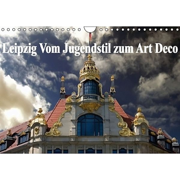 Leipzig - Vom Jugendstil zum Art Deco (Wandkalender 2016 DIN A4 quer), Boris Robert