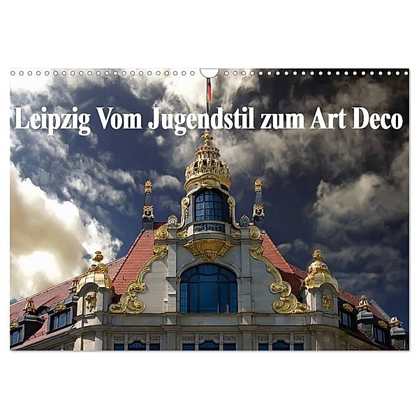 Leipzig - Vom Jugendstil zum Art Deco (Wandkalender 2024 DIN A3 quer), CALVENDO Monatskalender, Boris Robert