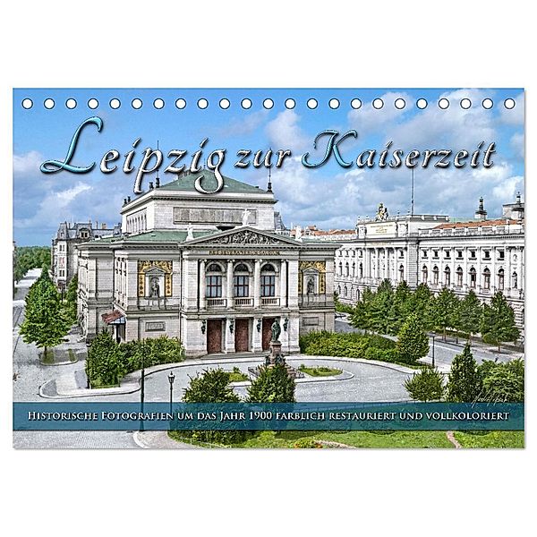 Leipzig zur Kaiserzeit in Farbe (Tischkalender 2025 DIN A5 quer), CALVENDO Monatskalender, Calvendo, André Tetsch