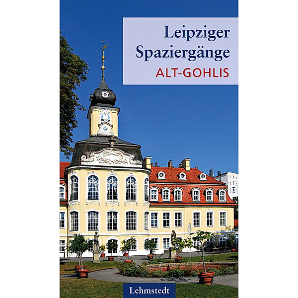 Leipziger Spaziergänge / Leipziger Spaziergänge - Alt-Gohlis, Heinz Peter Brogiato