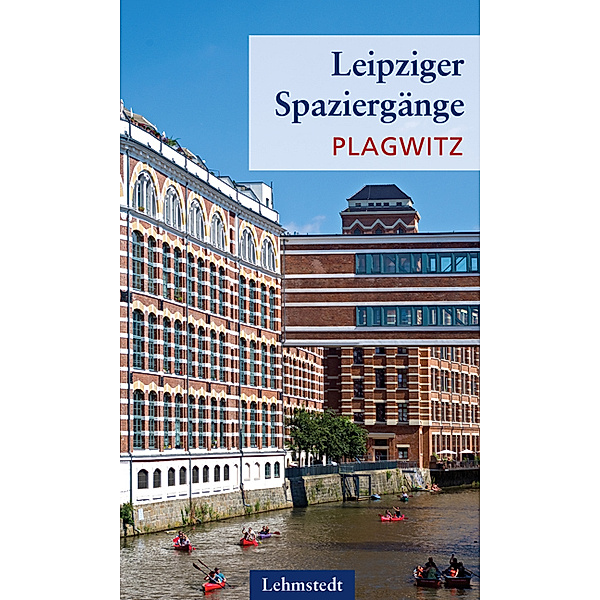 Leipziger Spaziergänge - Plagwitz, Heinz Peter Brogiato