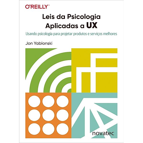 Leis da Psicologia Aplicadas a UX, Jon Yablonski