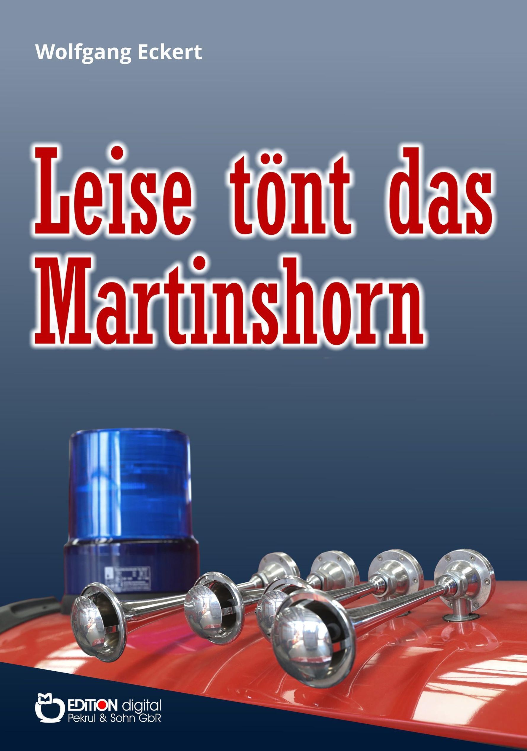 Leise tönt das Martinshorn eBook v. Wolfgang Eckert