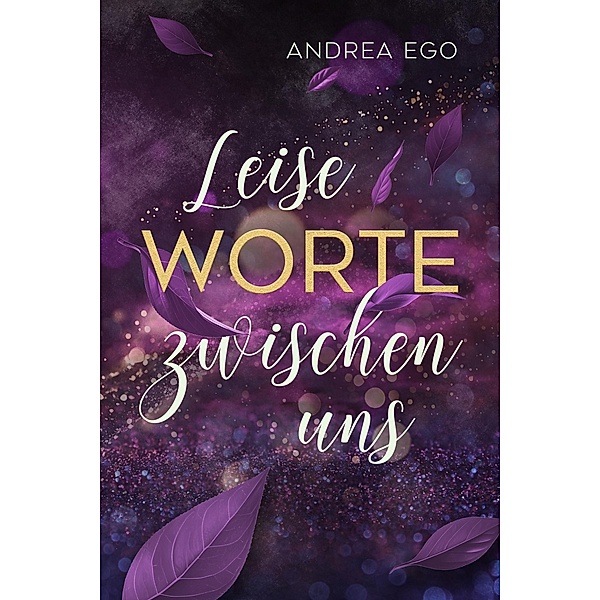 Leise Worte zwischen uns / Zwischen uns Bd.1, Andrea Ego