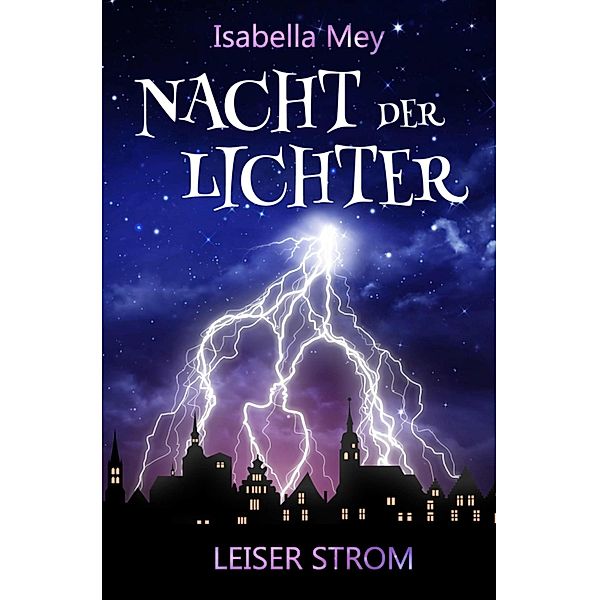 Leiser Strom / Nacht der Lichter Bd.1, Isabella Mey