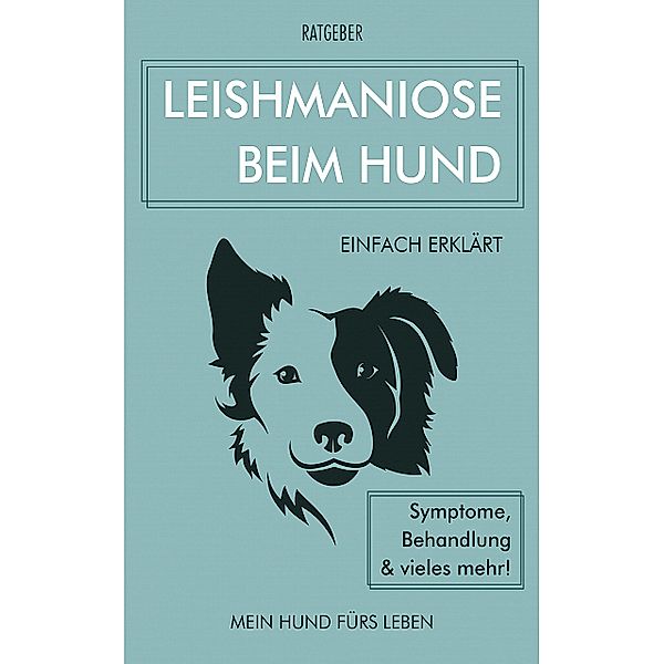 Leishmaniose bei Hunden, Mein Hund fürs Leben Ratgeber