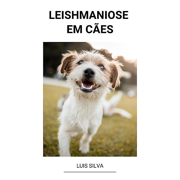 Leishmaniose em Cães, Luis Silva