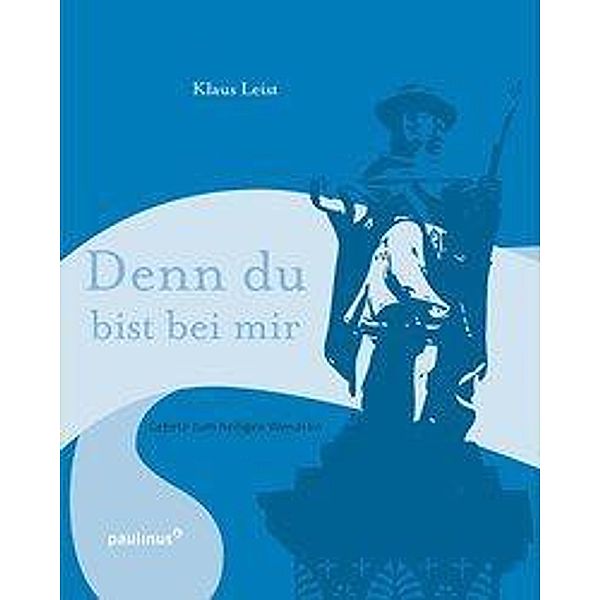 Leist, K: Denn du bist bei mir, Klaus Leist