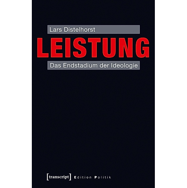 Leistung / Edition Politik Bd.18, Lars Distelhorst