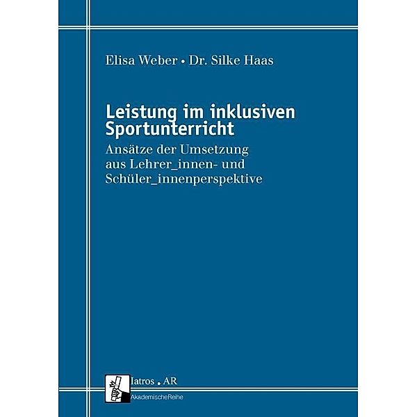 Leistung im inklusiven Sportunterricht, Elisa Weber, Silke Haas