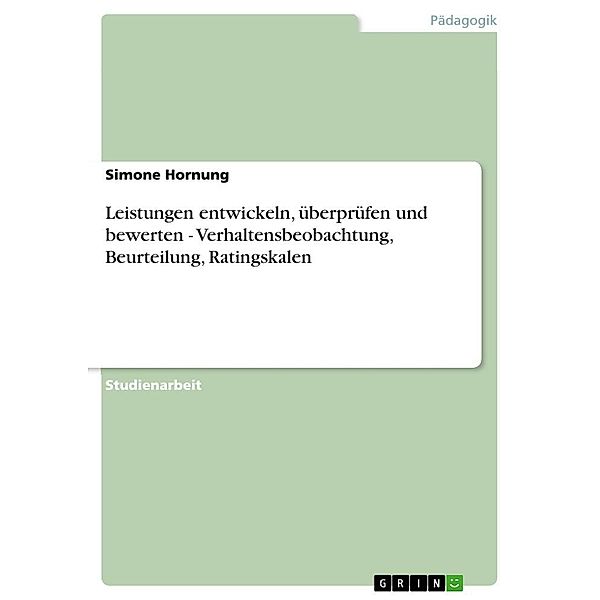 Leistungen entwickeln, überprüfen und bewerten - Verhaltensbeobachtung, Beurteilung, Ratingskalen, Simone Hornung