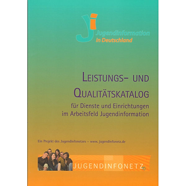 Leistungs- und Qualitätskatalog für Dienste und Einrichtungen im Arbeitsfeld Jugendinformation