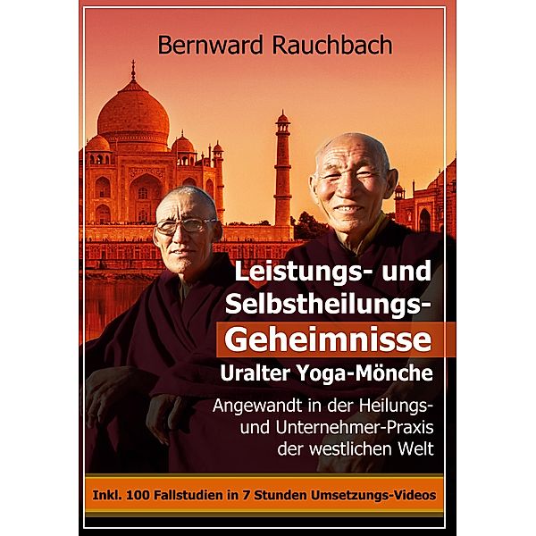 Leistungs- und Selbstheilungs-Geheimnisse Uralter Yoga-Mönche, Bernward Rauchbach