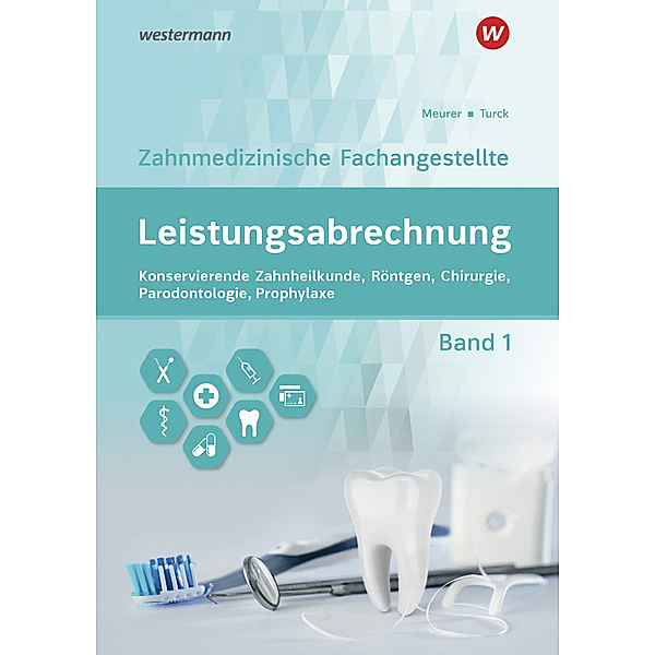 Leistungsabrechnung für die Zahnmedizinische Fachangestellte.Bd.1, Barbara Meurer, Ingrid Turck