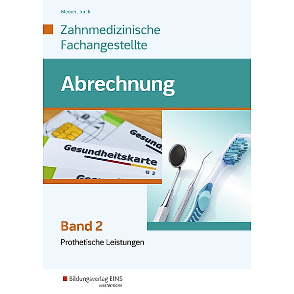 Leistungsabrechnung für die Zahnmedizinische Fachangestellte.Bd.2, Ulrike Krolopp, Barbara Meurer, Ingrid Turck