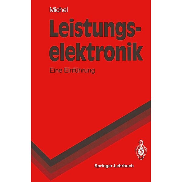 Leistungselektronik / Springer-Lehrbuch, Manfred Michel