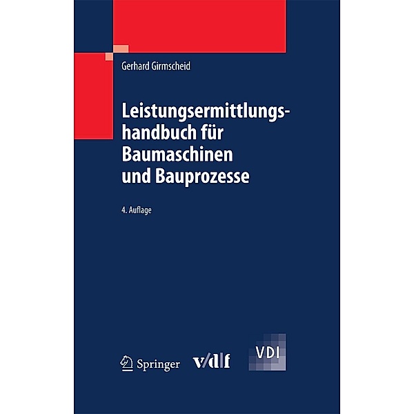 Leistungsermittlungshandbuch für Baumaschinen und Bauprozesse / VDI-Buch, Gerhard Girmscheid