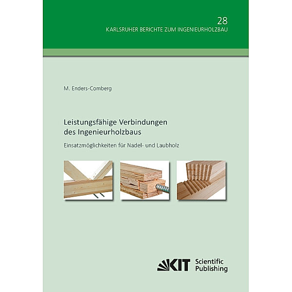 Leistungsfähige Verbindungen des Ingenieurholzbaus - Einsatzmöglichkeiten für Nadel- und Laubholz, Markus Enders-Comberg